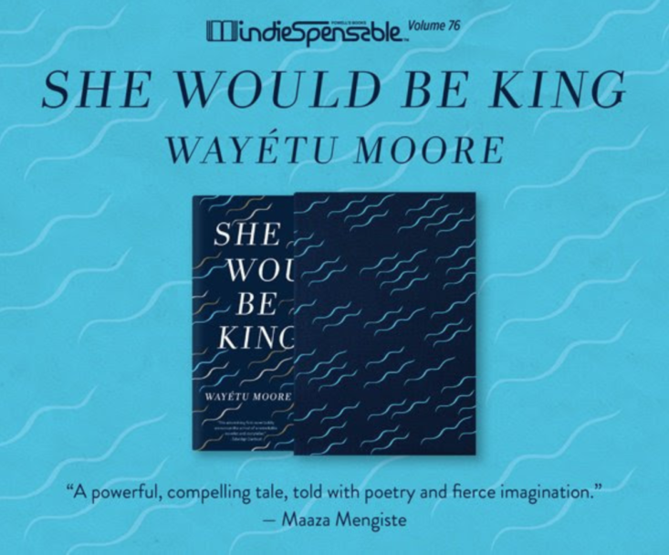 She Would Be King: A Novel by Wayetu Moore 